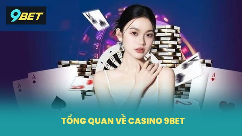 Tổng Quan Về Casino 9BET