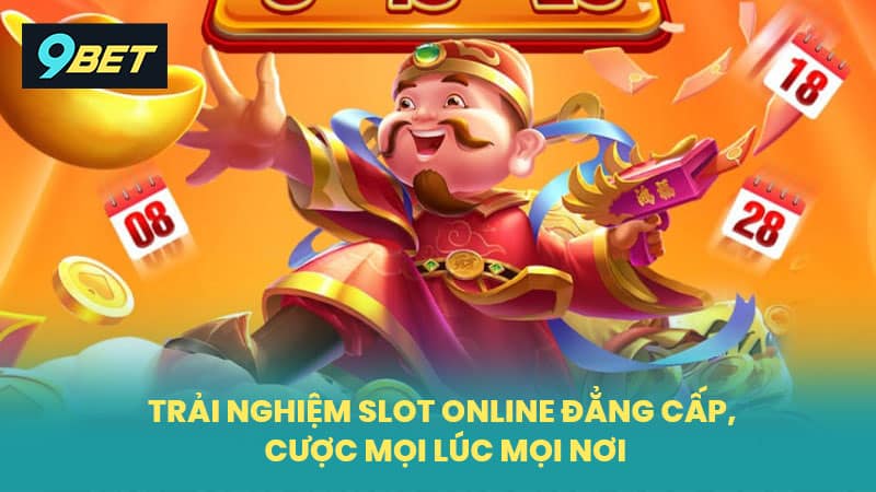 Trải Nghiệm Slot Online Đẳng Cấp, Cược Mọi Lúc Mọi Nơi