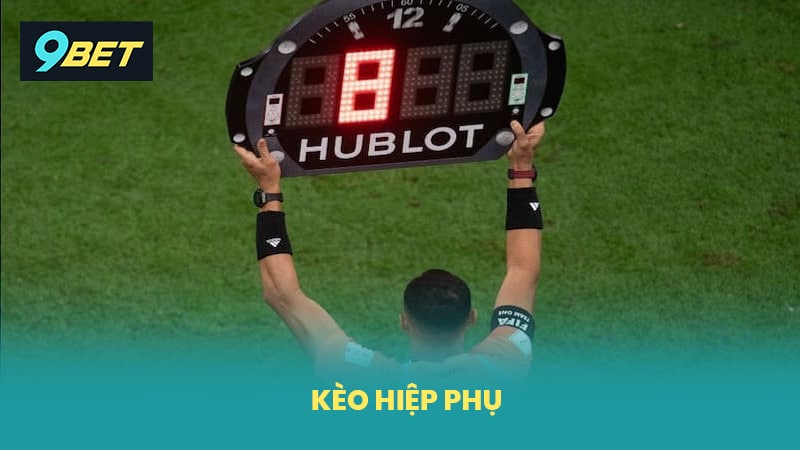 Kèo Hiệp Phụ 9BET Hướng Dẫn Cách Chơi Chi Tiết Dễ Thắng