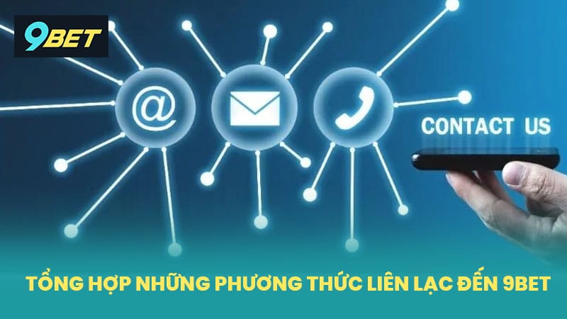 Tổng hợp những phương thức liên lạc đến 9BET