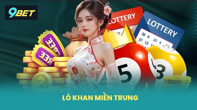 Lô Khan Miền Trung 9BET Thống Kê Chính Xác Soi Cầu Hiệu Quả