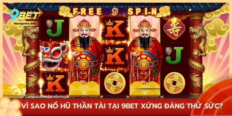 Vì sao nổ hũ Thần Tài tại 9BET xứng đáng thử sức?
