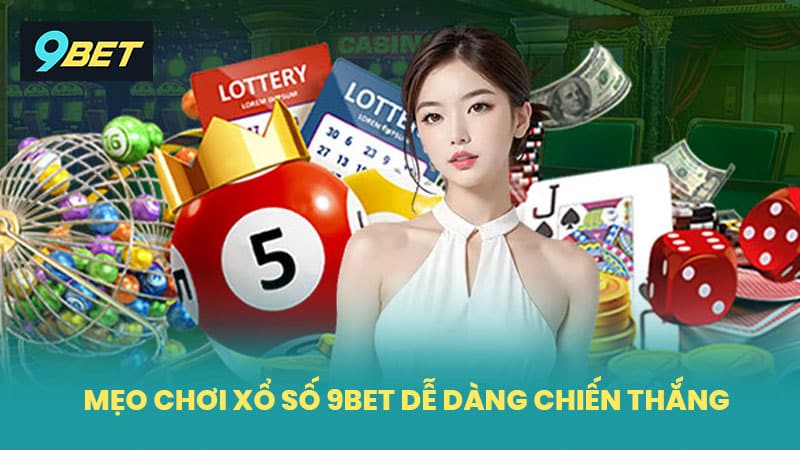 Mẹo chơi xổ số 9BET dễ dàng chiến thắng